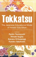 Tokkatsu: The Japanese Educational Model of Holistic Education 9811214174 Book Cover