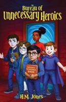 The Bureau of Unnecessary Heroics B0FRKBXV8C Book Cover