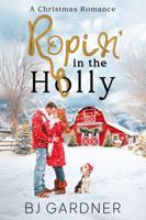 Ropin' in the Holly: A Christmas Romance B0FP16LFL1 Book Cover
