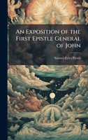 An Exposition of the First Epistle General of John 102516590X Book Cover