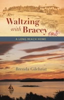 Waltzing with Bracey: A Long Reach Home 0872331520 Book Cover