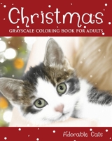 Christmas Grayscale Coloring Books for Adults Adorable Cats B08KK253H6 Book Cover