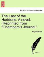 The Last of the Haddons. a Novel. (Reprinted from Chambers's Journal.. 124089788X Book Cover
