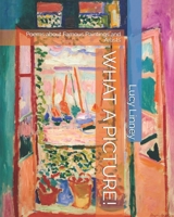 WHAT A PICTURE!: Poems about Famous Paintings and Artists B096CP9BHR Book Cover