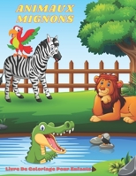 ANIMAUX MIGNONS - Livre De Coloriage Pour Enfants (French Edition) B08JB63NJF Book Cover