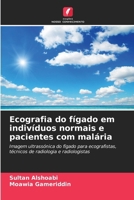 Ecografia do fígado em indivíduos normais e pacientes com malária (Portuguese Edition) 6208919894 Book Cover