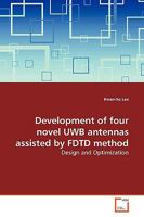 Development of four novel UWB antennas assisted by FDTD method 3639158725 Book Cover
