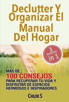 Declutter Y Organizar El Manual Del Hogar: Más De 100 Consejos Para Recuperar Tu Vida Y Disfrutar De Espacios Hermosos E Inspiradores: Libro en Español/ declutter & organize Spanish 172404852X Book Cover