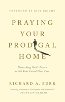 Praying Your Prodigal Home: Unleashing God's Power to Set Your Loved Ones Free 0875099564 Book Cover