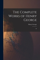 The Complete Works of Henry George: 10 101861530X Book Cover