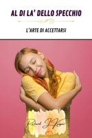 Al di là dello specchio: l'arte di accettarsi B0CGBNL6YS Book Cover