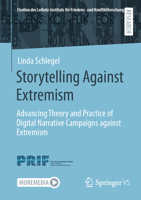 Storytelling Against Extremism: Advancing Theory and Practice of Digital Narrative Campaigns against Extremism (Studien des Leibniz-Instituts für Friedens- und Konfliktforschung) 3658478128 Book Cover