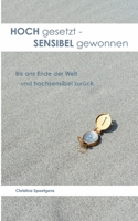 HOCH gesetzt - SENSIBEL gewonnen: Bis ans Ende der Welt und hochsensibel zurück 375340876X Book Cover