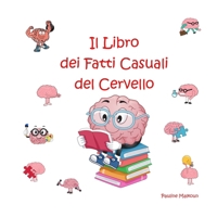 Il Libro dei Fatti Casuali del Cervello (Italian Edition) 1922641979 Book Cover