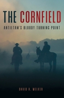 The Cornfield: Antietam's Bloody Turning Point 1636242162 Book Cover