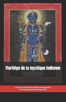 Florilège de la mystique indienne: Une lecture condensée et facilitée de la Bhagavad Gita, de l'Avadhuta Gita et de l'Ashtavakra Gita (La philosophie et la spiritualité indienne) (French Edition) B0CTBKX67J Book Cover