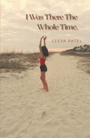 I Was There The Whole Time.