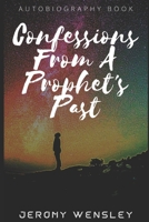 Confessions From A Prophets Past: Autobiography Book B08LPKYN6S Book Cover