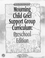 Mourning Child Grief Support Group Curriculum: Preschool Edition - Denny the Duck Stories 1583910972 Book Cover
