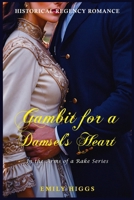 Gambit for a Damsel's Heart: A Historical Regency Romance Novel (In the Arms of a Rake) B0D3YWJH9Z Book Cover