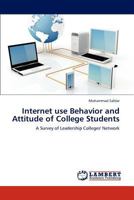 Internet use Behavior and Attitude of College Students: A Survey of Leadership Colleges' Network 365923060X Book Cover