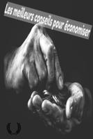 les meilleurs conseils pour économiser: vous allez tous savoir sur l'art d'économiser (French Edition) B087RC7KQ7 Book Cover