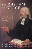 The Rhythm of Grace: A Broad Vision for Wesleyan-Holiness Theology B0GT3RGSGV Book Cover