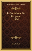 Le Socialisme de Pecqueur: Th�se Pour Le Doctorat (Classic Reprint) 1166718581 Book Cover