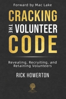 Cracking the Volunteer Code: Revealing, Recruiting, and Retaining Volunteers (Perpetually Growing Church Series) B0GD7CP6M3 Book Cover