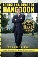 Louisiana Divorce Handbook: New Orleans Divorce Lawyer Stephen Rue's Guide on How to Win Your Divorce, Child Custody, Child Support, Spousal Support and Community Property Division 1419676768 Book Cover