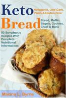Keto Bread: Ketogenic, Low-Carb, Paleo & Gluten-Free; Bread, Muffin, Bagels, Cookies, Crust & Buns Recipes 1728684498 Book Cover
