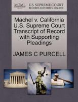 Machel v. California U.S. Supreme Court Transcript of Record with Supporting Pleadings 1270573489 Book Cover