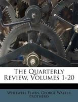 The Quarterly Review, Volumes 1-20 117497494X Book Cover