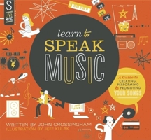 Learn to Speak Music: A Guide to Creating, Performing, and Promoting Your Songs 1897349653 Book Cover