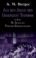 Aus dem Archiv der Universität Thurikon: 3. Band: Die Schüler des Professor Grebenschtschikow (German Edition) 3759723748 Book Cover