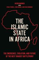 The Islamic State in Africa: The Emergence, Evolution, and Future of the Next Battlefront 1787383903 Book Cover