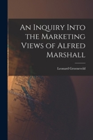 An Inquiry Into the Marketing Views of Alfred Marshall 1014631157 Book Cover