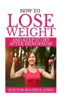 How to Lose Weight and Keep It Off After Menopause 1074960300 Book Cover