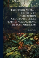 Excursion Au Mail Henri IV Et Distribution Géographique Des Plantes Aux Environs De Fontainebleau 1149664630 Book Cover