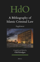 A Bibliography of Islamic Criminal Law, Supplement (Handbook of Oriental Studies. Section 1 the Near and Middle East, 181) 9004536264 Book Cover