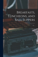 Breakfasts, Luncheons, and Ball Suppers 124789777X Book Cover