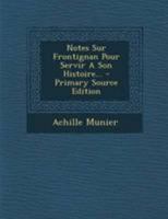 Notes Sur Frontignan Pour Servir A Son Histoire Par Achille Munier. 1016955316 Book Cover