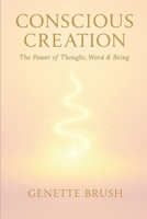Conscious Creation: The Power of Word, Thought & Being B0FWJZ4TPJ Book Cover