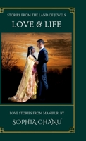 Love and Life: Stories from the Land of Jewels: Love Stories from Manipur B0DVCCK7YP Book Cover