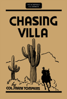 Chasing Villa: The Story Behind the Story of Pershing's Expedition Into Mexico 0811736733 Book Cover