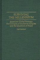 Surviving the Millennium: American Global Strategy, the Collapse of the Soviet Empire, and the Question of Peace 0275947548 Book Cover