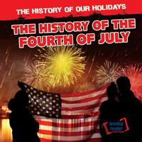 The History of the Fourth of July 1538238705 Book Cover