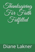 Thanksgiving For Faith Fulfilled 0578616475 Book Cover