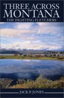 Three Across Montana: The Fighting Fletchers 0595239986 Book Cover