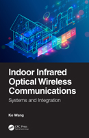 Indoor Infrared Optical Wireless Communications: Systems and Integration 1032654554 Book Cover